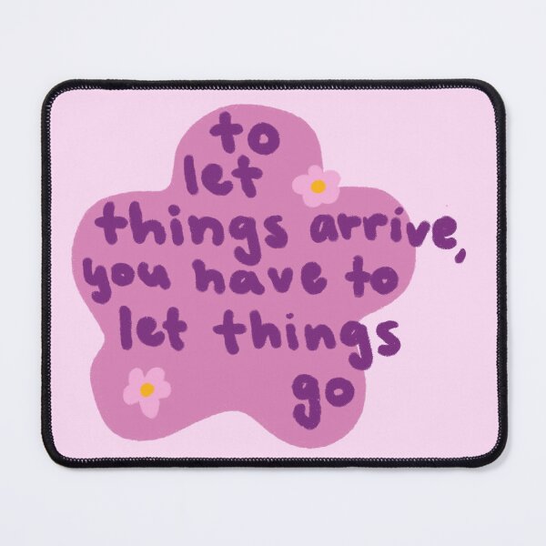 Item preview, To let things arrive, you have to let things go designed and sold by artsy genau.