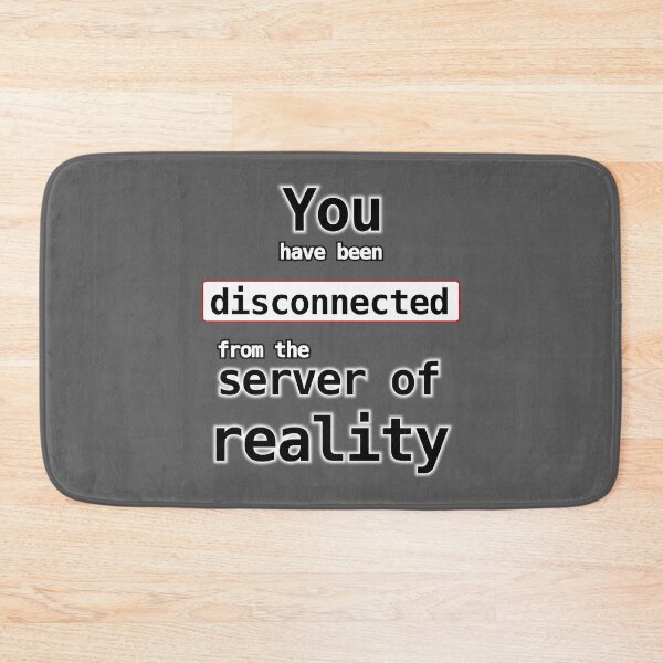 Item preview, You have been disconnected from the server of reality designed and sold by LittleGreyMan2026.