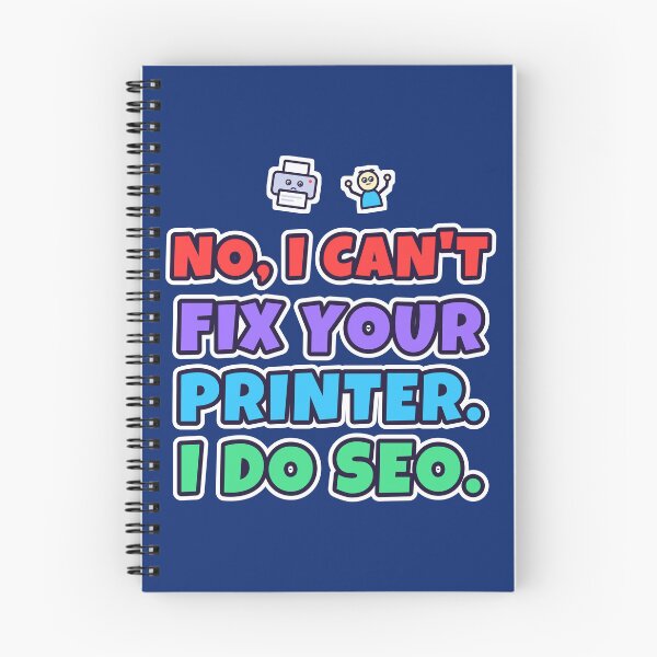 Item preview, No, I Can't Fix Your Printer, I Do SEO – Funny SEO Gift designed and sold by TribeGlyph.