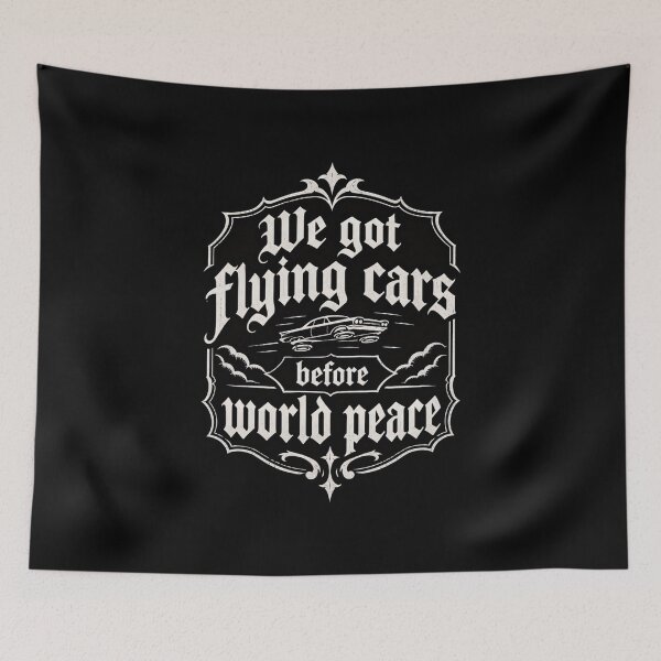 Item preview, We Got Flying Cars Before World Peace designed and sold by DemureArtsy.