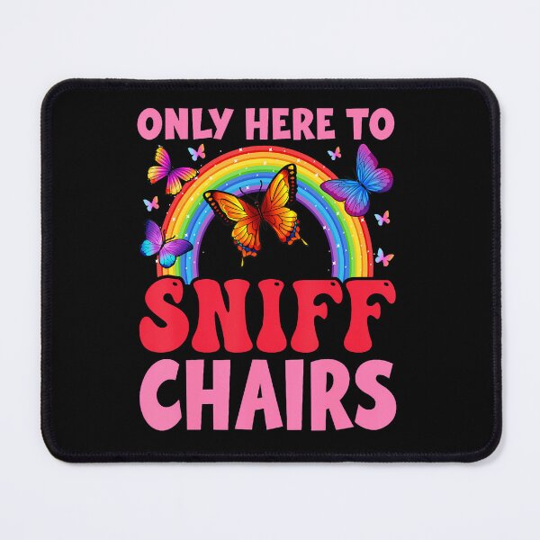 Item preview, Funny Embarrassing Inappropriate Only Here To Sniff Chair designed and sold by Pider-Vampire.