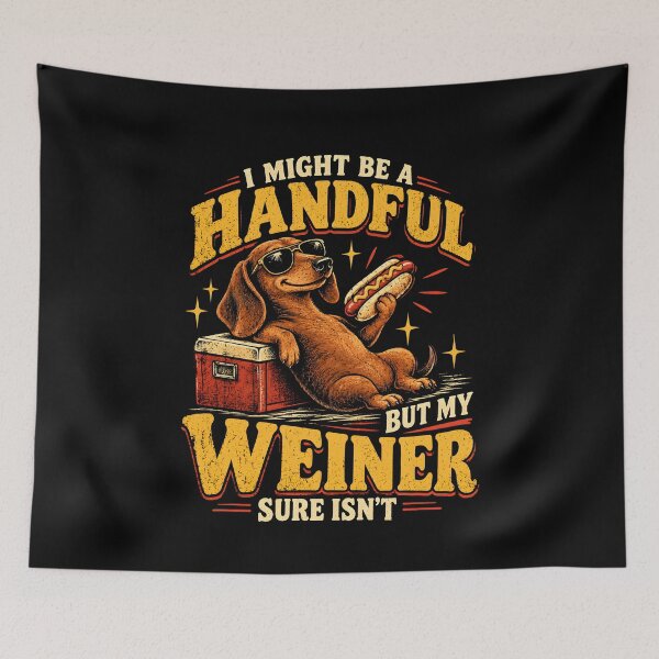 Item preview, I might be a handful, but my wiener sure isn’t  designed and sold by Ajahakodoma.