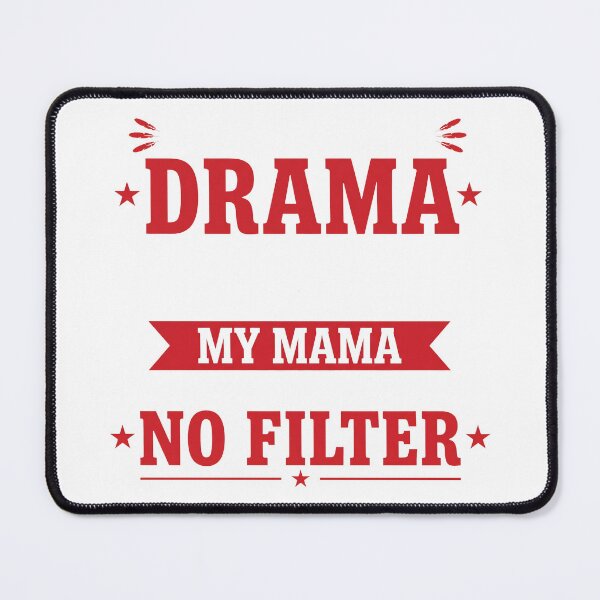 Item preview, I Try To Avoid Drama Because The Mouth My Mama Gave Me Has No Filter designed and sold by theandroidvivz.