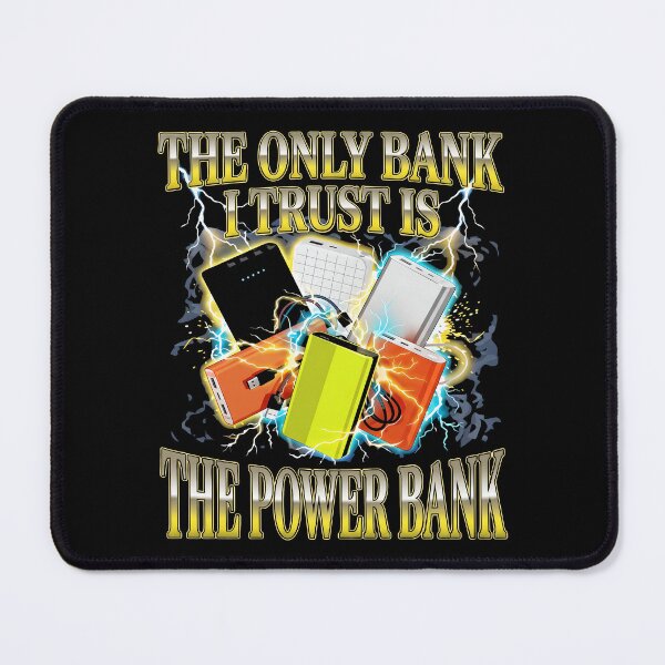 Item preview, The Only Bank I Trust Is The Power Bank Edited designed and sold by theandroidvivz.
