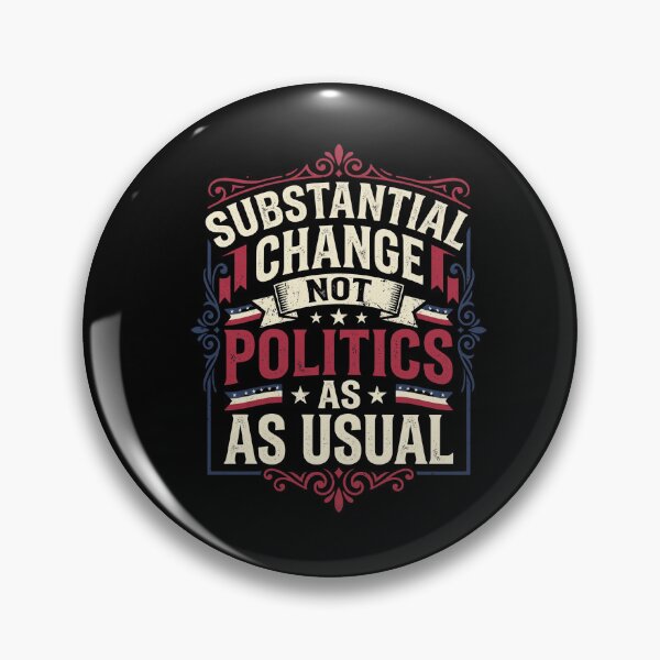 Item preview, SUBSTANTIAL CHANGE, NOT POLITICS AS USUAL designed and sold by enjoytheshirt.