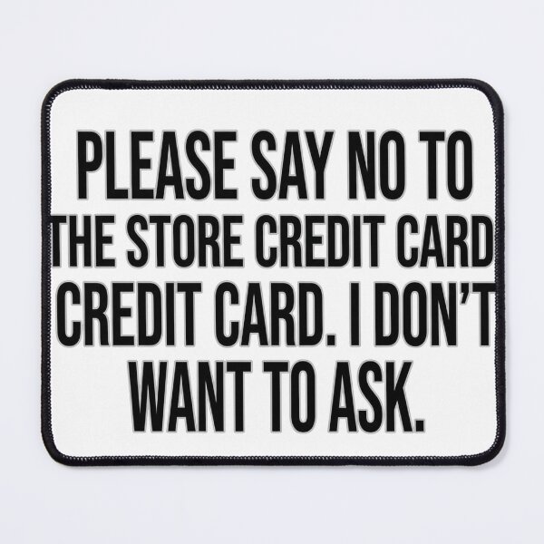 Item preview, Retail Sarcasm - Please Say No To The Store Credit Card Tee designed and sold by jrzvibe.
