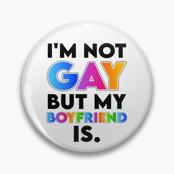 Item preview, I'm Not Gay but My Boyfriend Is designed and sold by K.THX.BYE.