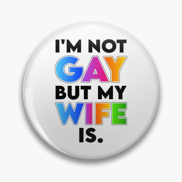 Item preview, I'm Not Gay but My Wife Is designed and sold by K.THX.BYE.