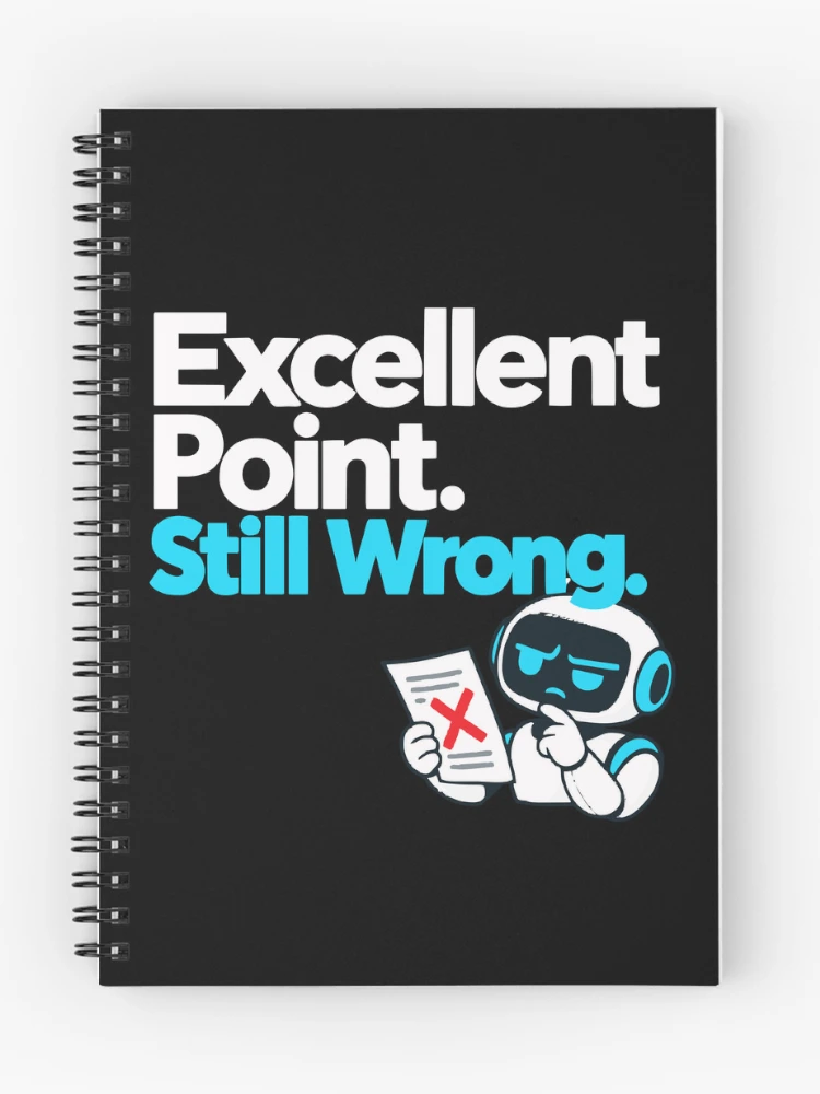 Thumbnail 1 of 3, Journal, Excellent Point. Still Wrong. AI Fact-Check Design designed and sold by ThreadQuirk.