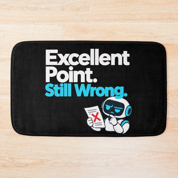 Item preview, Excellent Point. Still Wrong. AI Fact-Check Design designed and sold by ThreadQuirk.