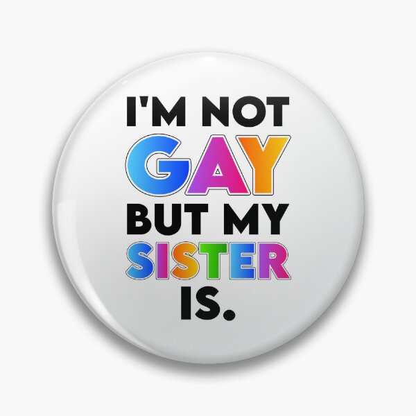 Item preview, I'm Not Gay but My Sister Is designed and sold by K.THX.BYE.