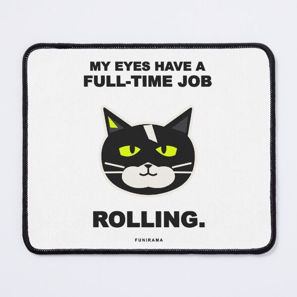 Item preview, My Eyes Have a Full-Time Job Rolling designed and sold by Funirama.