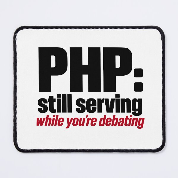 Item preview, PHP Still Serving While You're Debating Funny Programming Slogan designed and sold by ThreadQuirk.