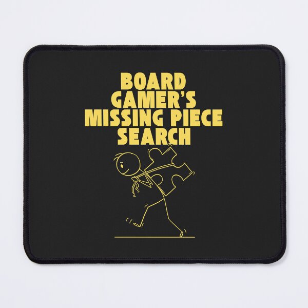 Item preview, Board Gamer's Missing Piece Search designed and sold by Bubpat.