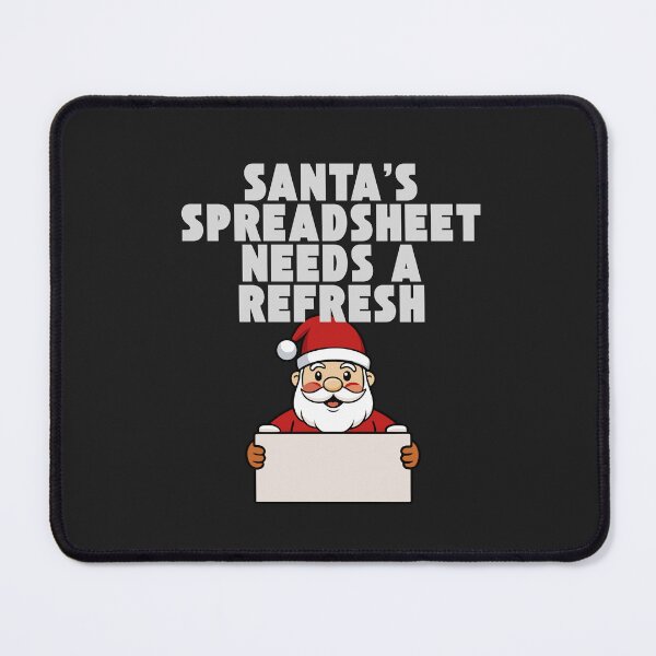 Item preview, Santa's Spreadsheet Needs a Refresh designed and sold by Bubpat.