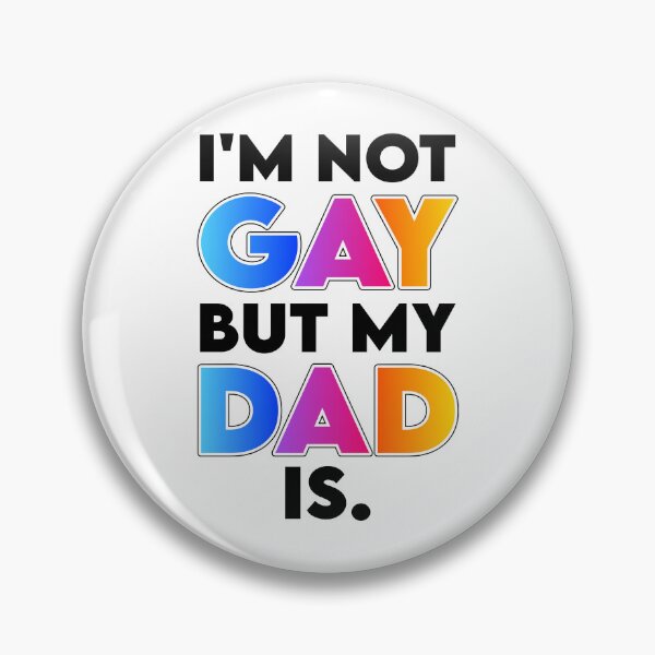 Item preview, I'm Not Gay but My Dad Is designed and sold by K.THX.BYE.