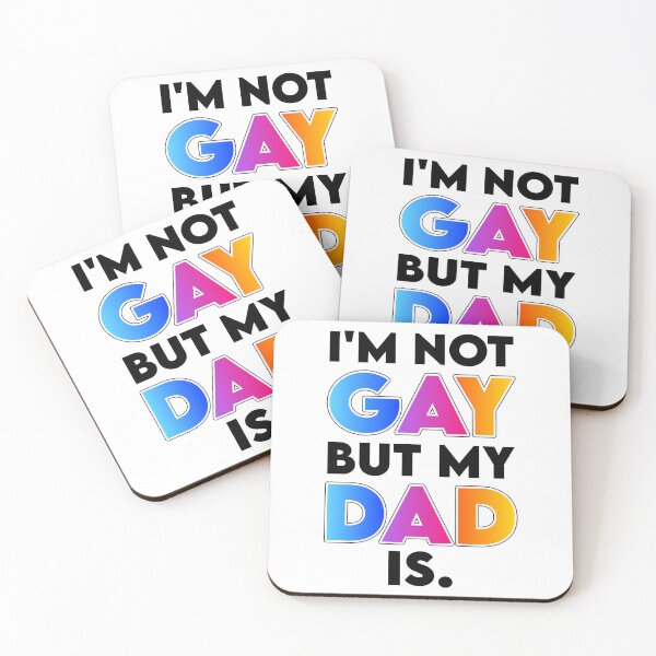 Item preview, I'm Not Gay but My Dad Is designed and sold by K.THX.BYE.