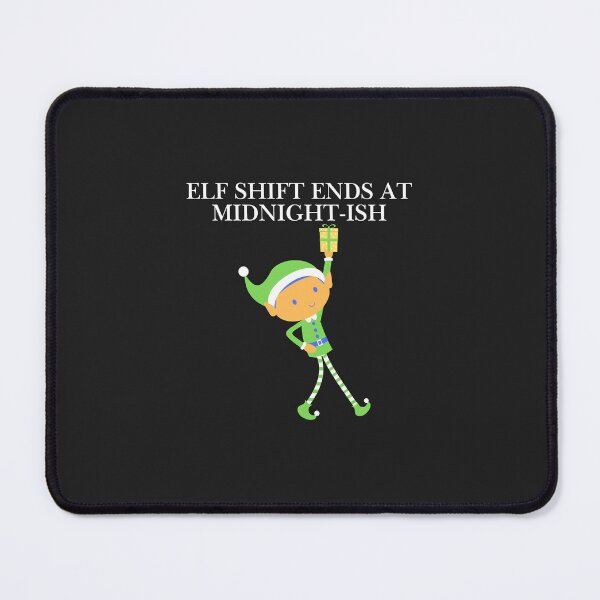 Item preview, Elf Shift Ends at Midnight-ish designed and sold by Bubpat.