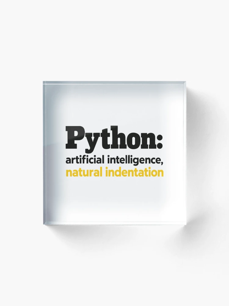 Thumbnail 1 of 5, Acrylic Block, Python Artificial Intelligence Natural Indentation Coding Humor designed and sold by ThreadQuirk.