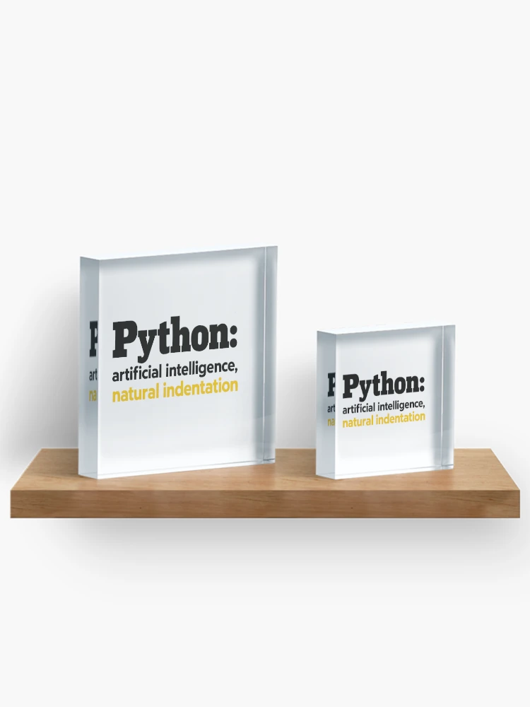Thumbnail 3 of 5, Acrylic Block, Python Artificial Intelligence Natural Indentation Coding Humor designed and sold by ThreadQuirk.