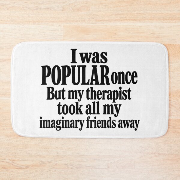 Item preview, I Was Popular Once But My Therapist Took All My Imaginary Friends Away designed and sold by KristiTaylorArt.