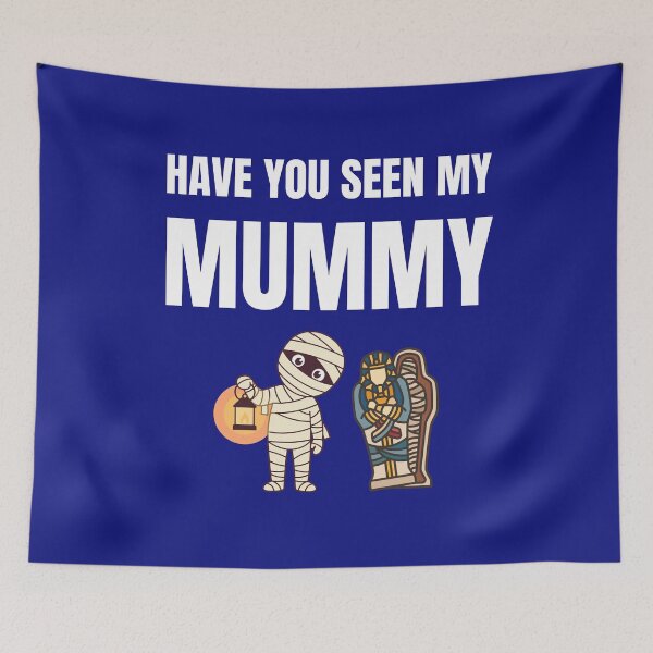 Item preview, Have you seen my Mummy designed and sold by fev-rocks.
