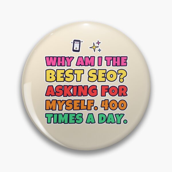 Item preview, Why Am I the Best SEO? Asking for Myself 400 Times a Day designed and sold by TribeGlyph.