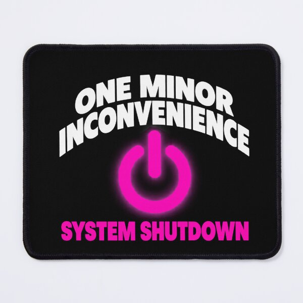 Item preview, One Minor Inconvenience System Shutdown designed and sold by Becheer.
