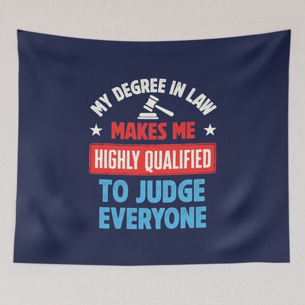 Item preview, Funny Lawyer My Degree in Law Makes Me Highly Qualified to Judge Everyone designed and sold by jaygo.