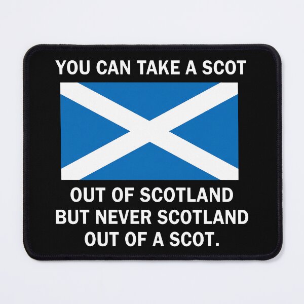 Item preview, You Can Take A Scot Out Of Scotland But Never Scotland Out Of A Scot designed and sold by KristiTaylorArt.