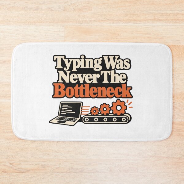 Item preview, Typing Was Never The Bottleneck Graphic designed and sold by ThreadQuirk.