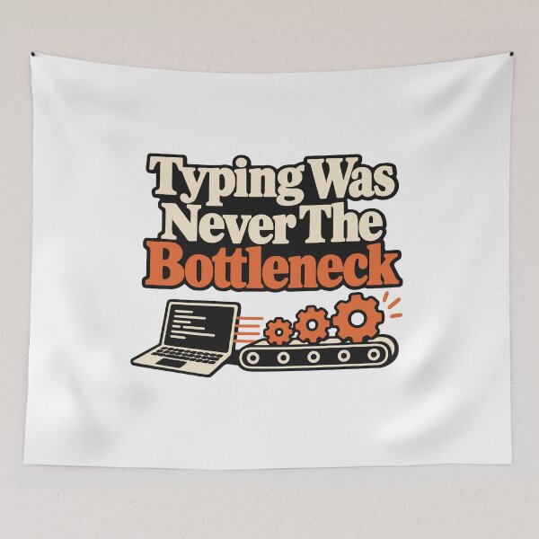 Item preview, Typing Was Never The Bottleneck Graphic designed and sold by ThreadQuirk.