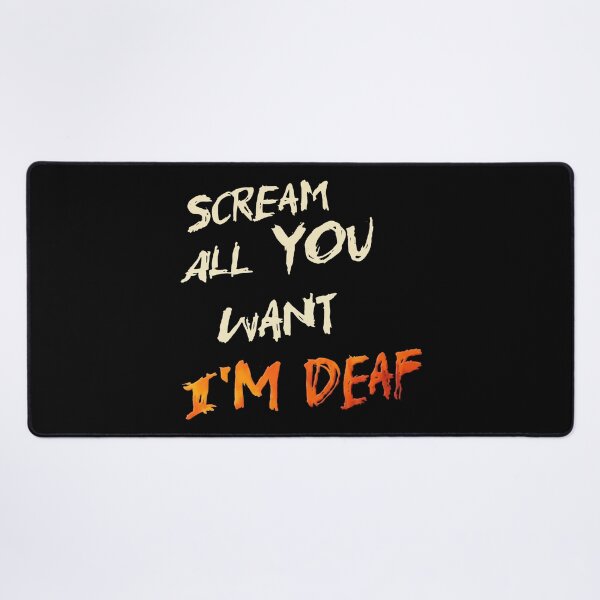 Item preview, Scream All You Want I'm Deaf designed and sold by KristiTaylorArt.