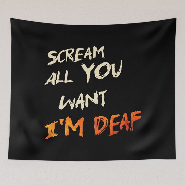 Item preview, Scream All You Want I'm Deaf designed and sold by KristiTaylorArt.