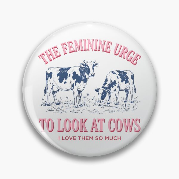 Item preview, The Feminine Urge To Look At Cows I Love Them So Much designed and sold by KristiTaylorArt.