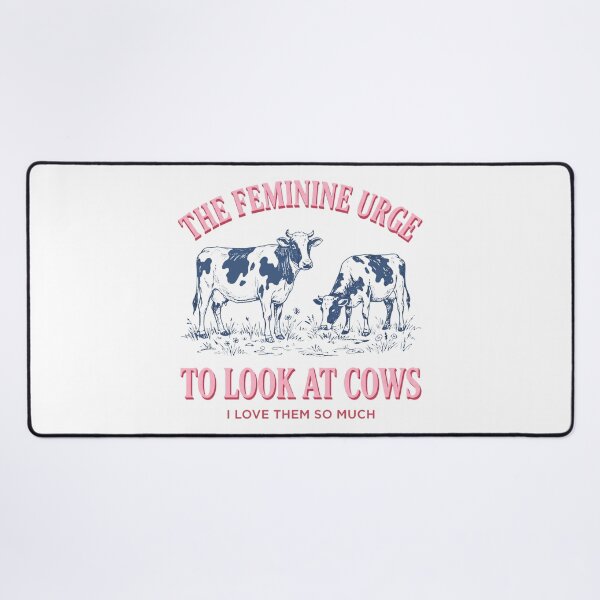 Item preview, The Feminine Urge To Look At Cows I Love Them So Much designed and sold by KristiTaylorArt.