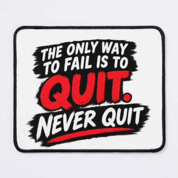 Item preview, The only way to fail is to quit. Never quit designed and sold by CreepyHearted.