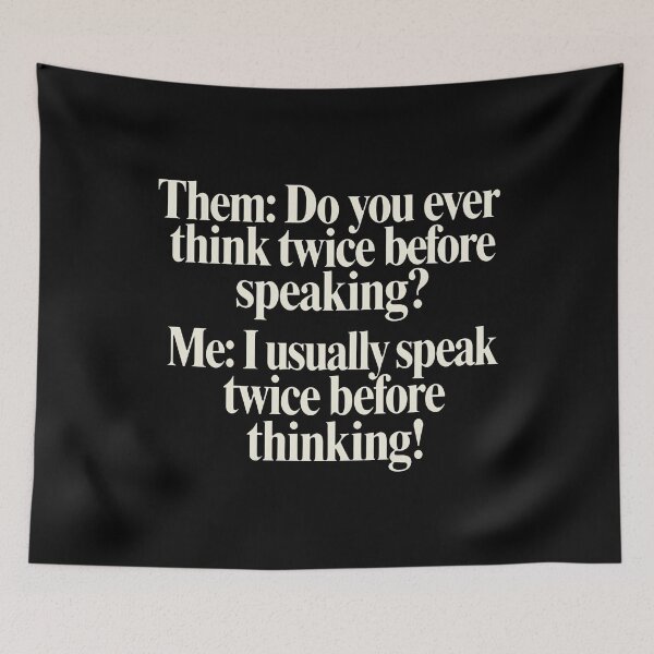 Item preview, Them Do You Ever Think Twice Before Speaking Me I Usually Speak Twice Before Thinking designed and sold by KristiTaylorArt.