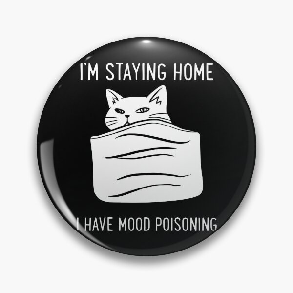 Item preview, Cat I'm Staying Home I Have Mood Poisoning designed and sold by KristiTaylorArt.