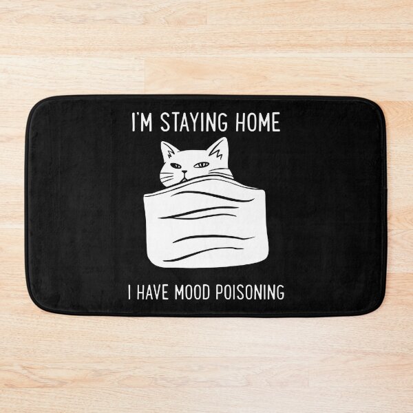 Item preview, Cat I'm Staying Home I Have Mood Poisoning designed and sold by KristiTaylorArt.