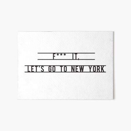 Artikel-Vorschau von F *** es, Lass uns nach New York gehen, designt und verkauft von Digital  Cloud.