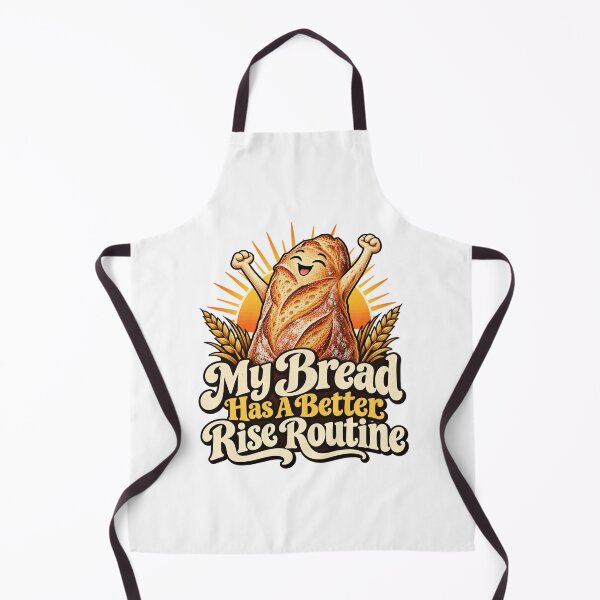 Item preview, My Bread Has A Better Rise Routine - Baking Humor designed and sold by Good Mood Foundry.