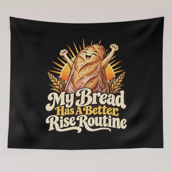 Item preview, My Bread Has A Better Rise Routine - Baking Humor designed and sold by Good Mood Foundry.