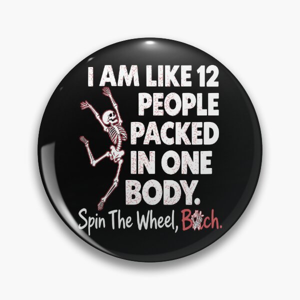Item preview, I Am Like 12 People Packed In One Body Spin The Wheel Bitch designed and sold by ArtSantosv.