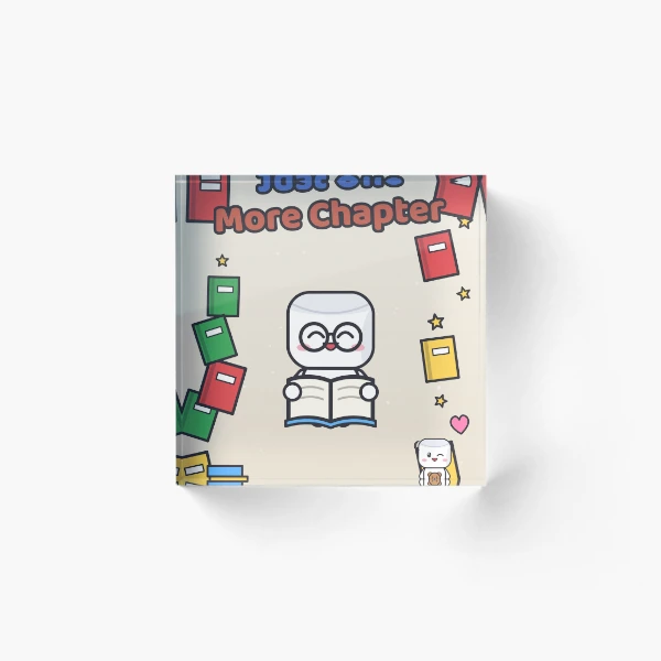 Just One More Chapter - Cute Bookworm Marshmallow Pip Reading — Acrylic Block by BiMood