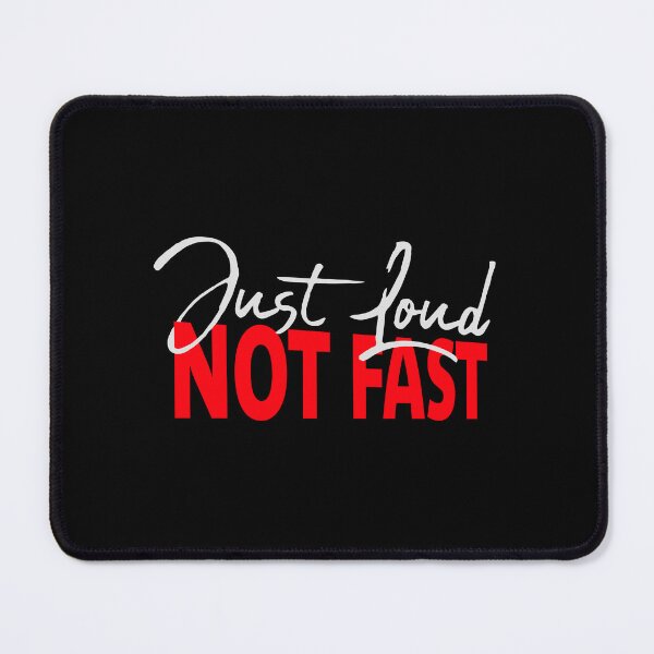Item preview, Just Loud Not Fast Funny Car Racing Quote Logo Text designed and sold by shirt-o-mat.