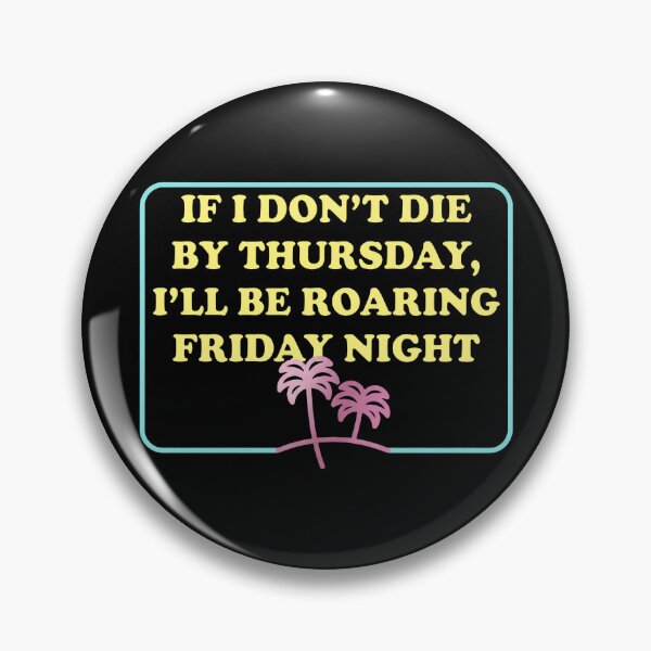 Item preview, If I Don't Die By Thursday I'll Be Roaring Friday Night designed and sold by JamesBomDavis.