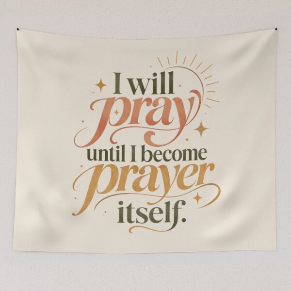Item preview, I Will Pray Until I Become Prayer Itself, Christian Prayer Typography, Faith Based Boho Design designed and sold by EatPrayLive.