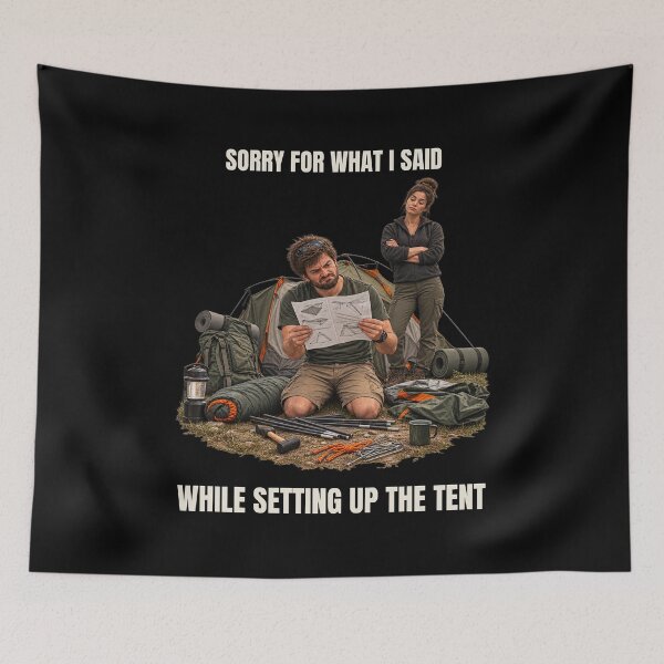 Item preview, Sorry For What I Said While Setting Up The Tent – Funny Camping Humor designed and sold by GeekAnglerStore.