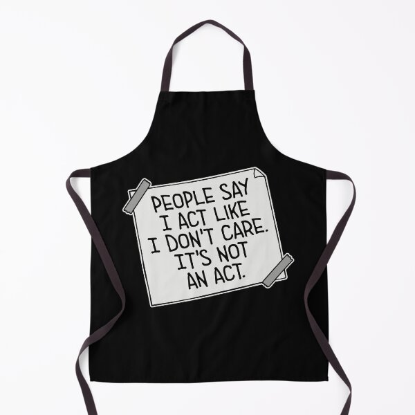 Item preview, People say I act like I don't care It's not an act designed and sold by shirt-o-mat.